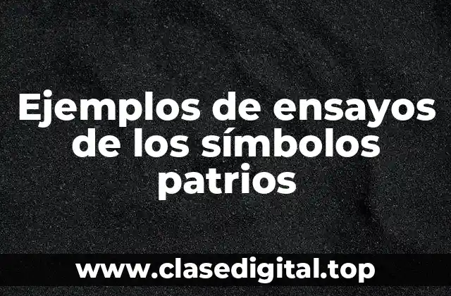 Ejemplos de ensayos de los símbolos patrios