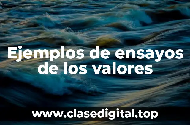 Ejemplos de ensayos de los valores