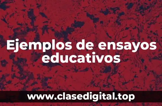 Ejemplos de ensayos educativos