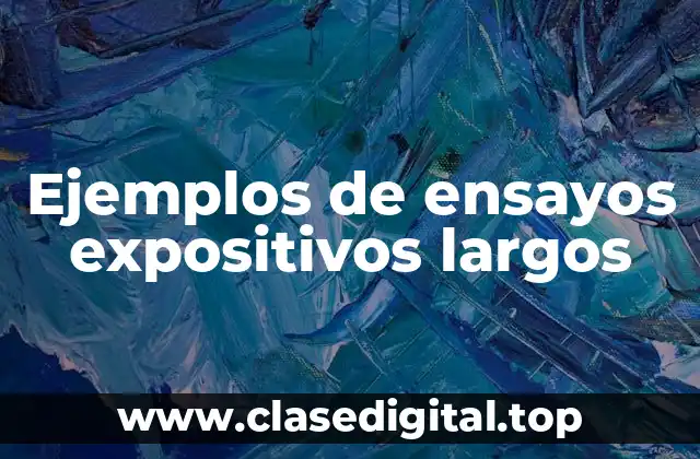 Ejemplos de ensayos expositivos largos