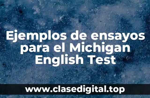 Ejemplos de ensayos para el Michigan English Test