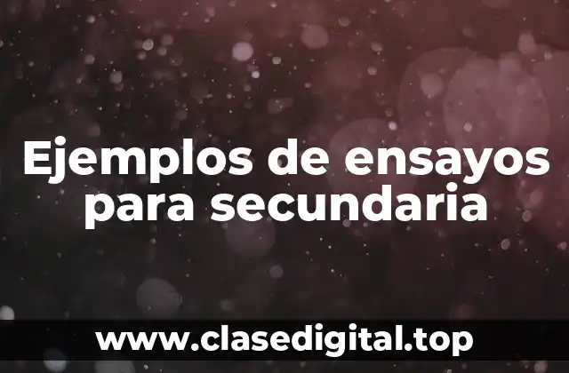 Ejemplos de ensayos para secundaria