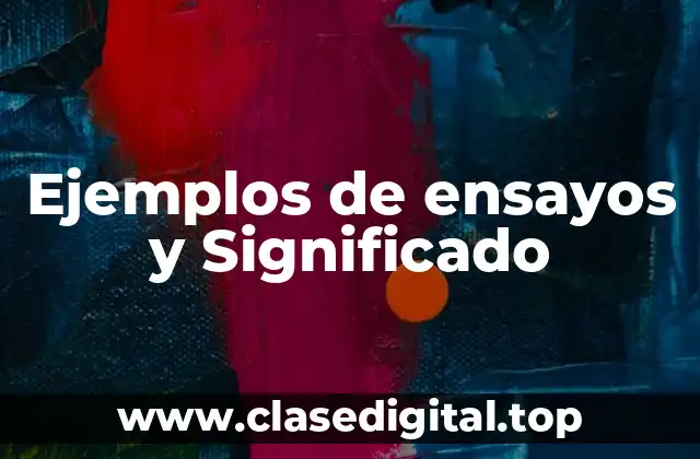 Ejemplos de ensayos y Significado