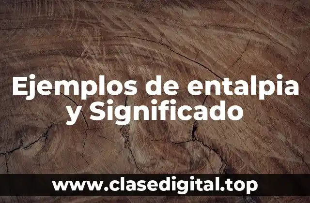 Ejemplos de entalpia