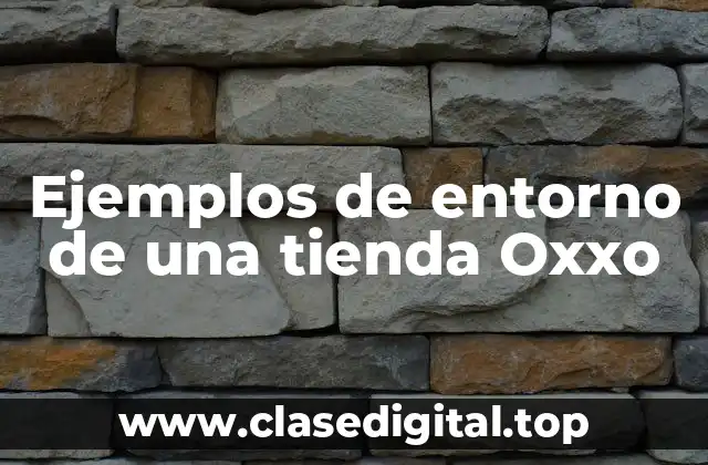 Ejemplos de entorno de una tienda Oxxo