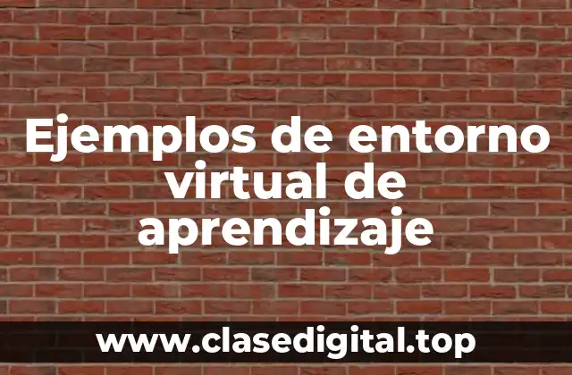 Ejemplos de entorno virtual de aprendizaje