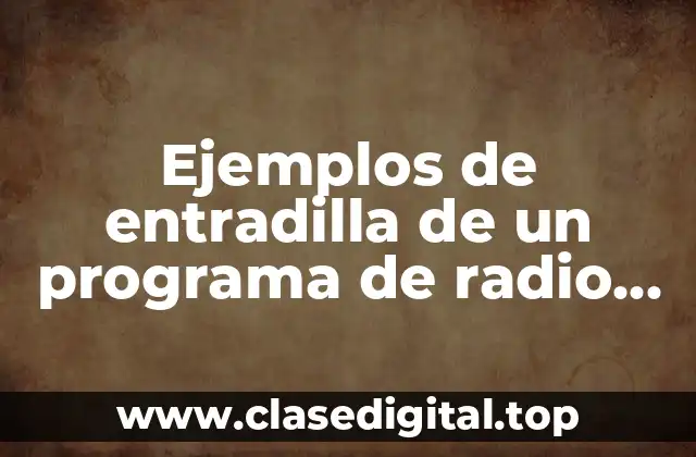 Ejemplos de entradilla de un programa de radio solar