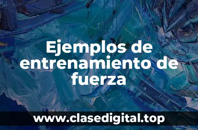 Ejemplos de entrenamiento de fuerza