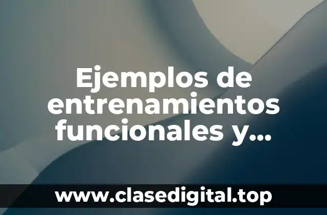 Ejemplos de entrenamientos funcionales y Significado