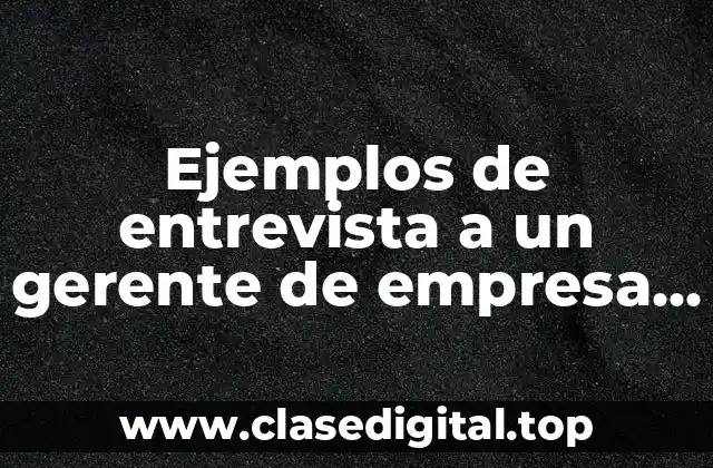 Ejemplos de entrevista a un gerente de empresa de coches