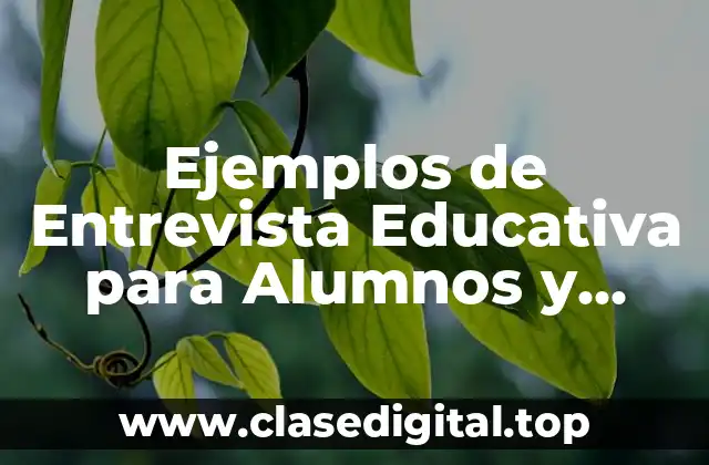 Ejemplos de Entrevista Educativa para Alumnos y Significado