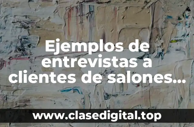 Ejemplos de entrevistas a clientes de salones de eventos