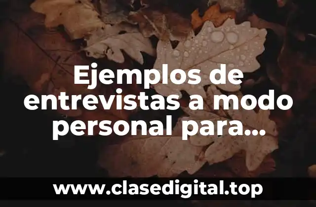 Ejemplos de entrevistas a modo personal para trabajadores y Significado