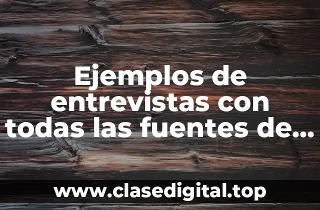 Ejemplos de entrevistas con todas las fuentes de español