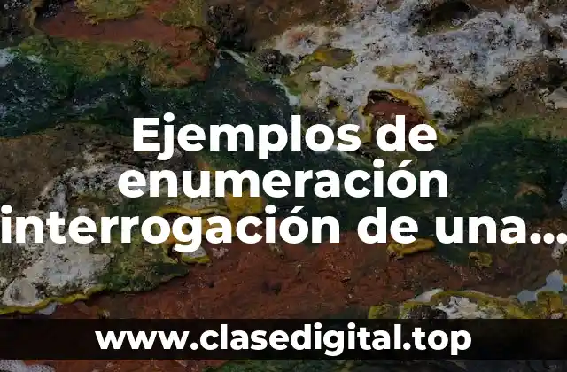 Ejemplos de enumeración interrogación de una noticia y Significado