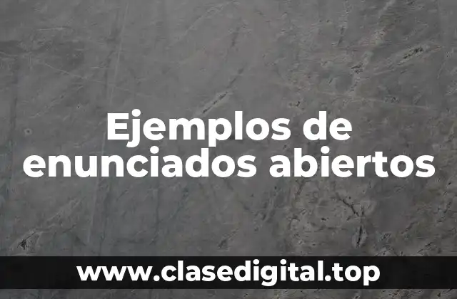 Ejemplos de enunciados abiertos
