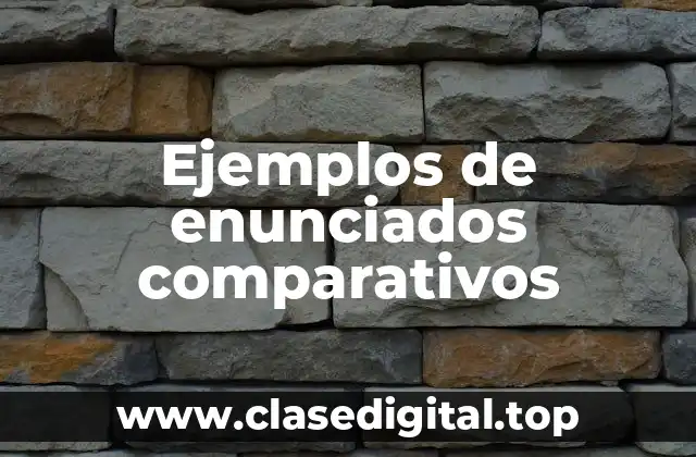 Ejemplos de enunciados comparativos