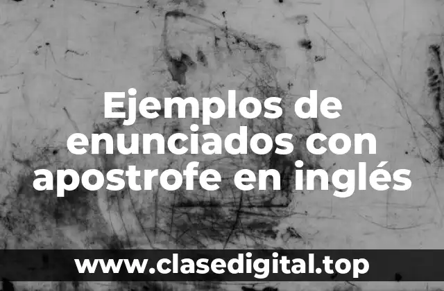 Ejemplos de enunciados con apostrofe en inglés
