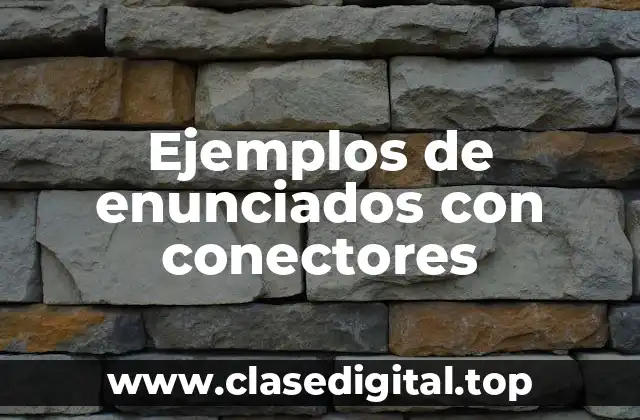 Ejemplos de enunciados con conectores