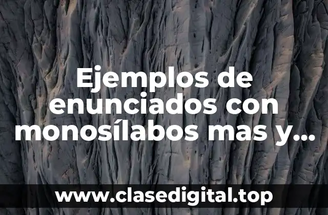 Ejemplos de enunciados con monosílabos mas y más