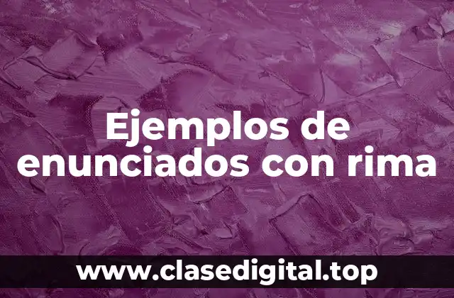 Ejemplos de enunciados con rima