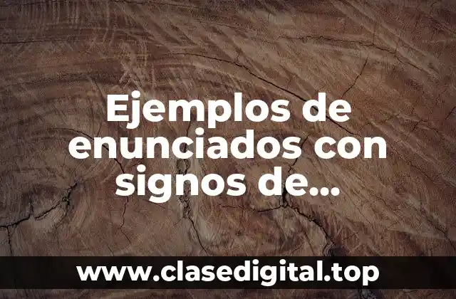 Ejemplos de enunciados con signos de interrogación y admiración