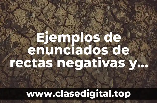 Ejemplos de enunciados de rectas negativas y positivas