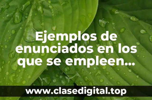 Ejemplos de enunciados en los que se empleen adverbios y Significado