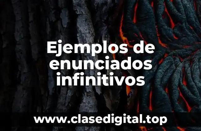 Ejemplos de enunciados infinitivos