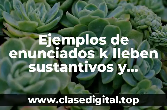 Ejemplos de enunciados k lleben sustantivos y adgetivocalificativos