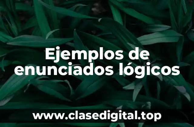 Ejemplos de enunciados lógicos