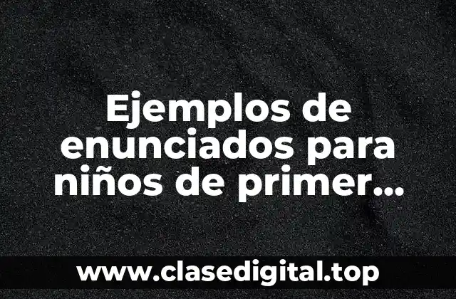 Ejemplos de enunciados para niños de primer grado de primaria