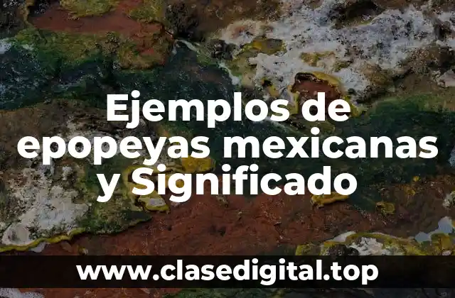 Ejemplos de epopeyas mexicanas