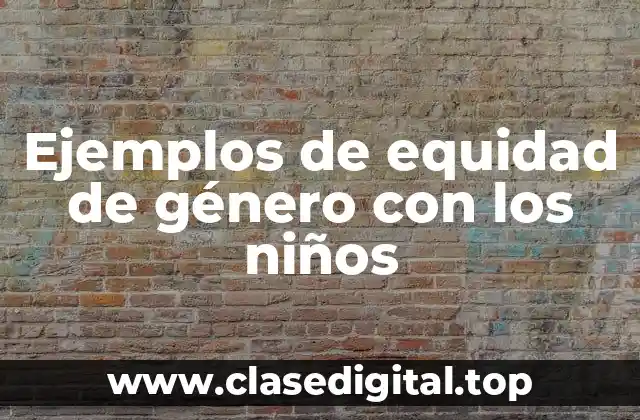 Ejemplos de equidad de género con los niños