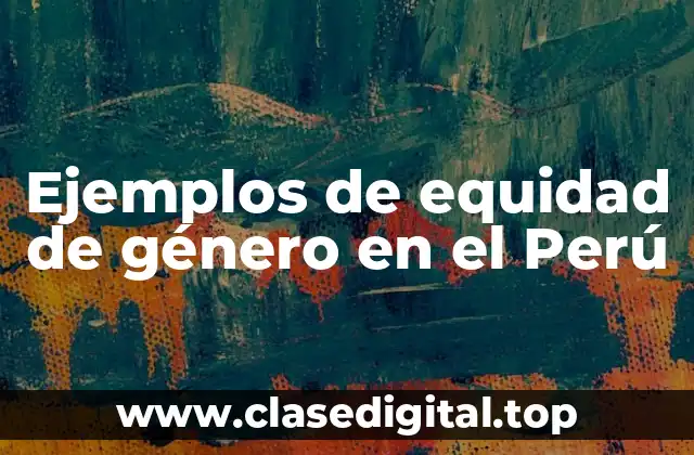 Ejemplos de equidad de género en el Perú