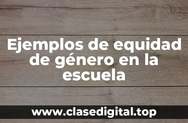 Ejemplos de equidad de género en la escuela