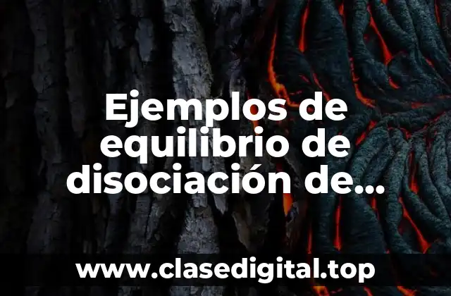 Ejemplos de equilibrio de disociación de ácidos débiles