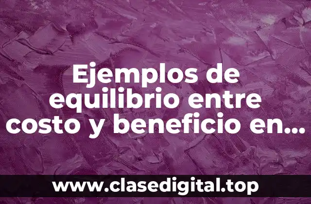 Ejemplos de equilibrio entre costo y beneficio en principios contables