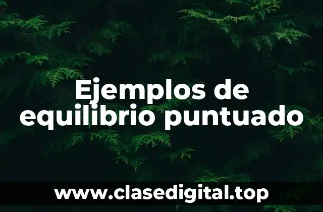Ejemplos de equilibrio puntuado