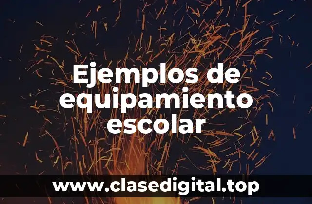 Ejemplos de equipamiento escolar