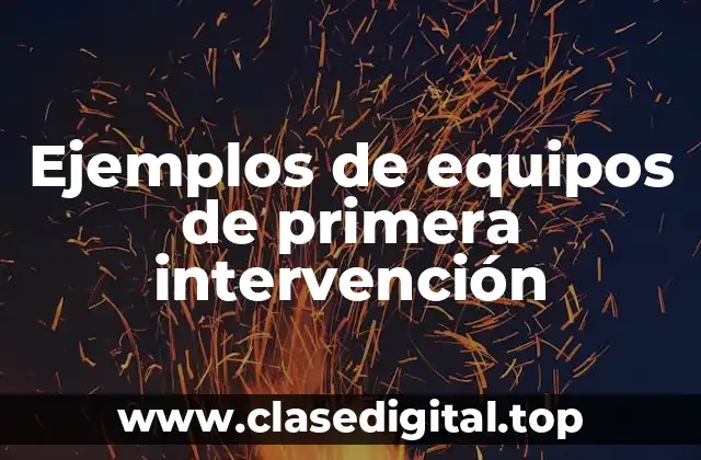 Ejemplos de equipos de primera intervención