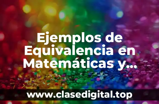 Ejemplos de Equivalencia en Matemáticas y Significado