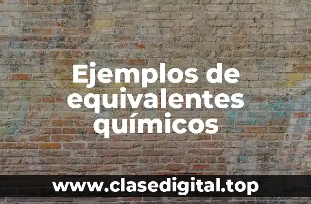 Ejemplos de equivalentes químicos