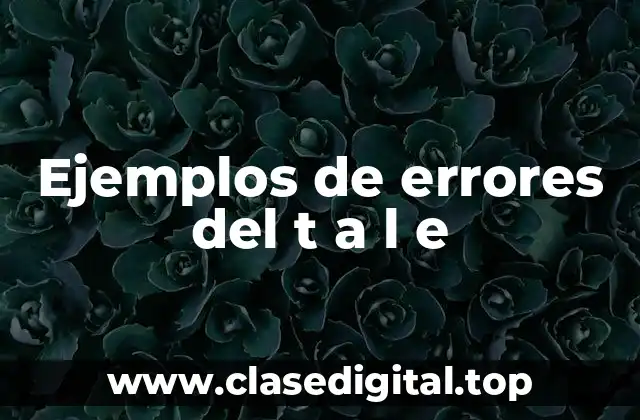 Ejemplos de errores del t a l e