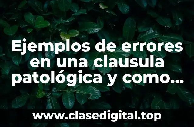 Ejemplos de errores en una clausula patológica y como solucionar