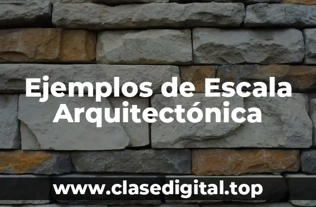 Ejemplos de Escala Arquitectónica