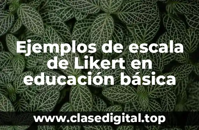 Ejemplos de escala de Likert en educación básica