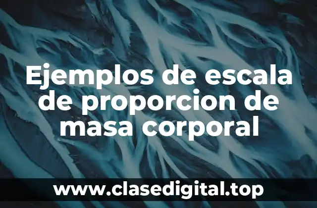 Ejemplos de escala de proporcion de masa corporal