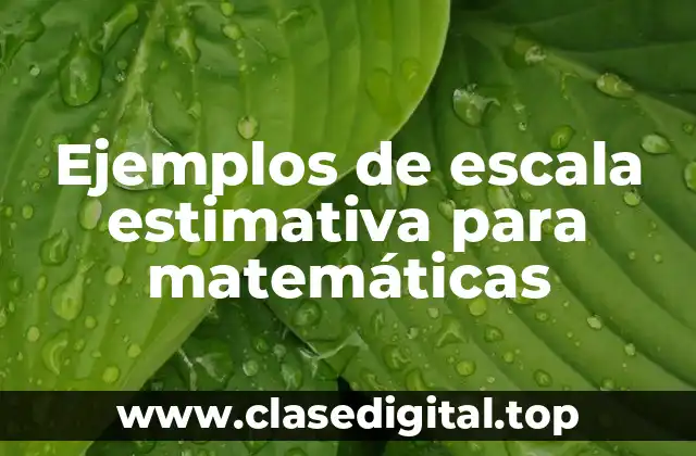 Ejemplos de escala estimativa para matemáticas