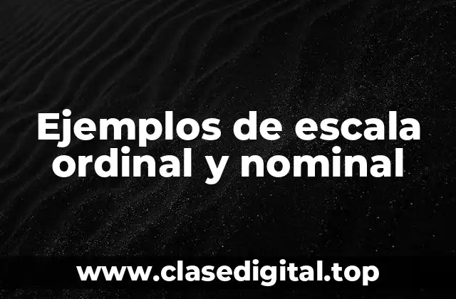 Ejemplos de escala ordinal y nominal